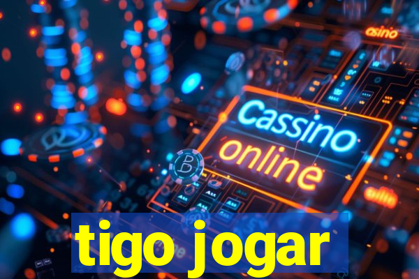 tigo jogar